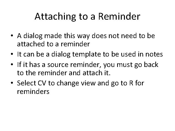 Attaching to a Reminder • A dialog made this way does not need to