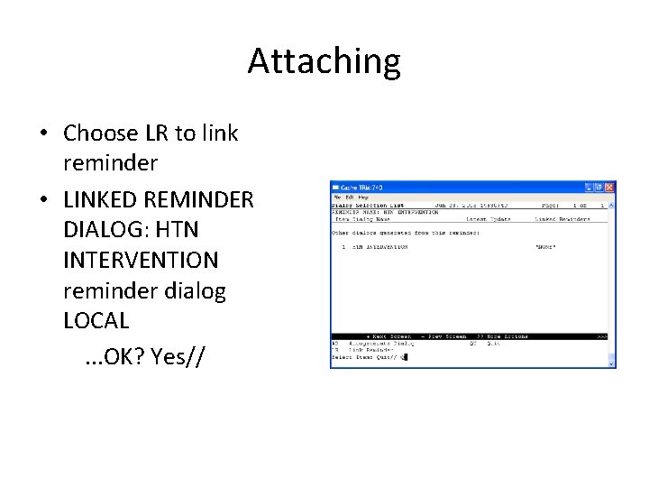 Attaching • Choose LR to link reminder • LINKED REMINDER DIALOG: HTN INTERVENTION reminder