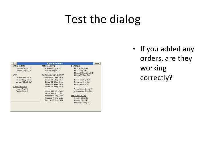 Test the dialog • If you added any orders, are they working correctly? 