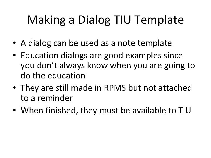 Making a Dialog TIU Template • A dialog can be used as a note