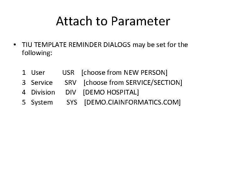 Attach to Parameter • TIU TEMPLATE REMINDER DIALOGS may be set for the following: