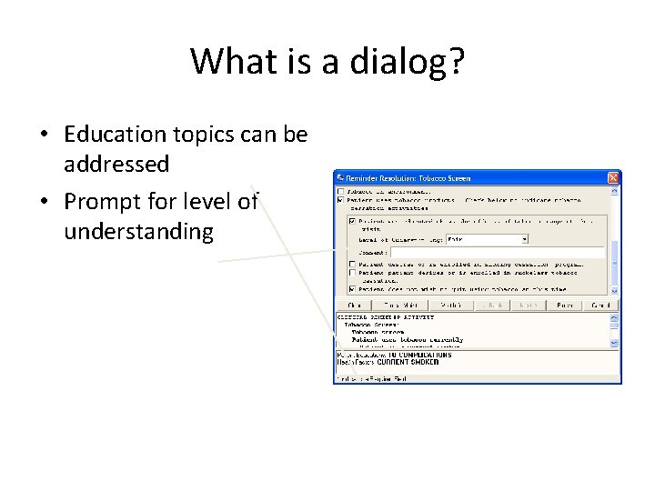 What is a dialog? • Education topics can be addressed • Prompt for level