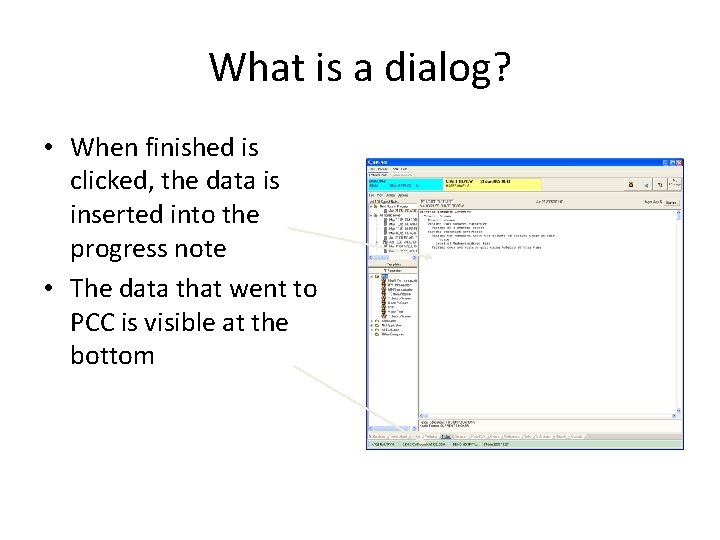 What is a dialog? • When finished is clicked, the data is inserted into