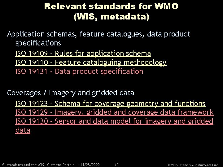 Relevant standards for WMO (WIS, metadata) Application schemas, feature catalogues, data product specifications ISO