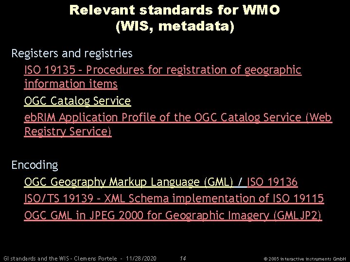 Relevant standards for WMO (WIS, metadata) Registers and registries ISO 19135 – Procedures for