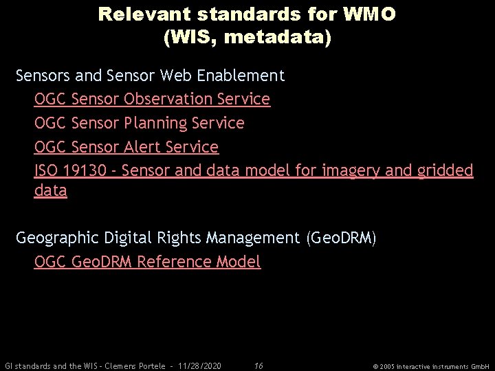 Relevant standards for WMO (WIS, metadata) Sensors and Sensor Web Enablement OGC Sensor Observation