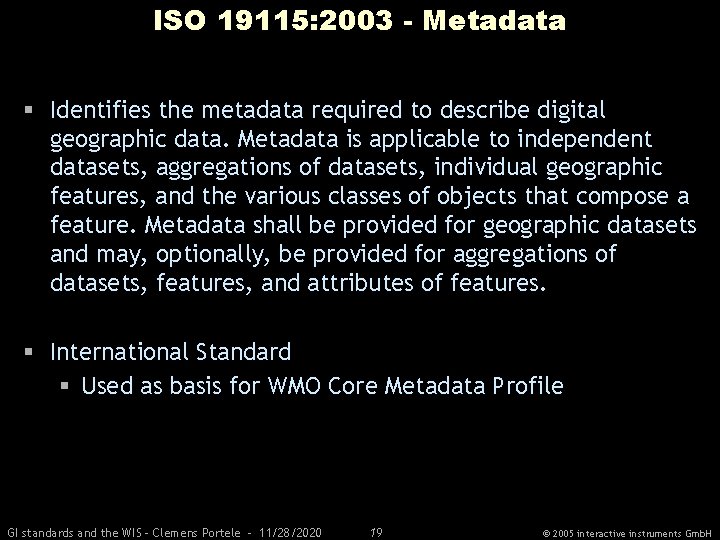 ISO 19115: 2003 - Metadata § Identifies the metadata required to describe digital geographic