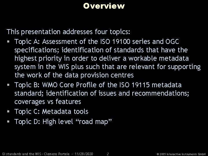 Overview This presentation addresses four topics: § Topic A: Assessment of the ISO 19100
