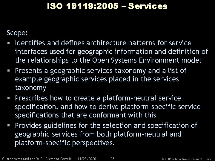 ISO 19119: 2005 – Services Scope: § Identifies and defines architecture patterns for service