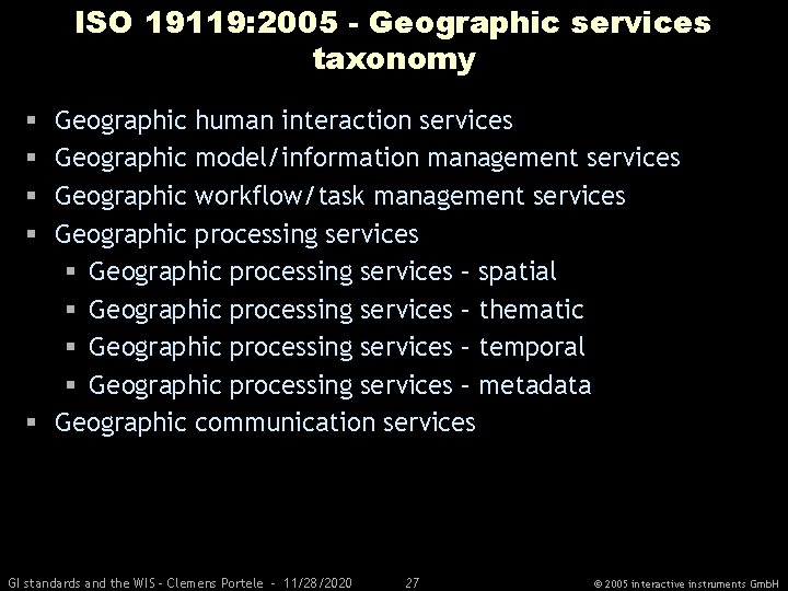 ISO 19119: 2005 - Geographic services taxonomy Geographic human interaction services Geographic model/information management