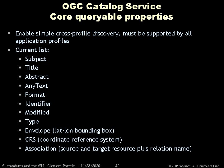 OGC Catalog Service Core queryable properties § Enable simple cross-profile discovery, must be supported
