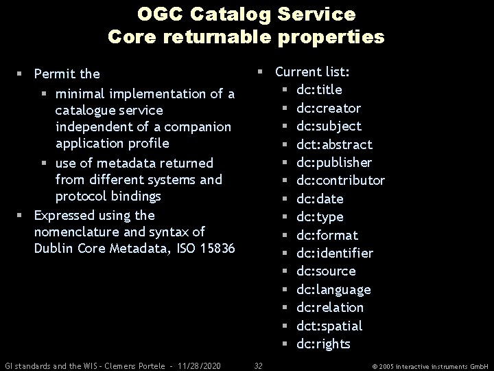 OGC Catalog Service Core returnable properties § Permit the § minimal implementation of a