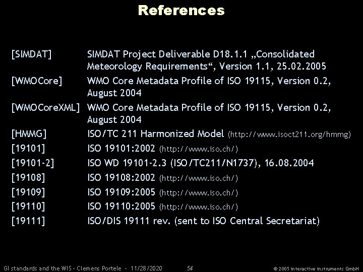 References [SIMDAT] SIMDAT Project Deliverable D 18. 1. 1 „Consolidated Meteorology Requirements“, Version 1.