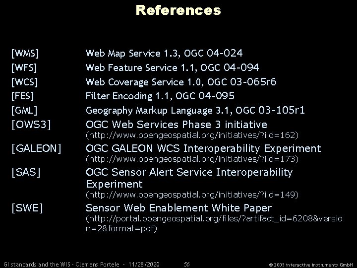 References [WMS] [WFS] [WCS] [FES] [GML] [OWS 3] Web Map Service 1. 3, OGC