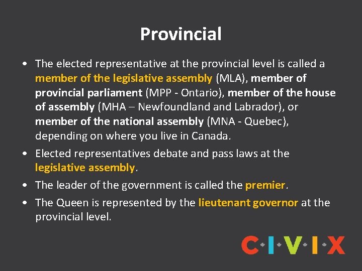 Provincial • The elected representative at the provincial level is called a member of