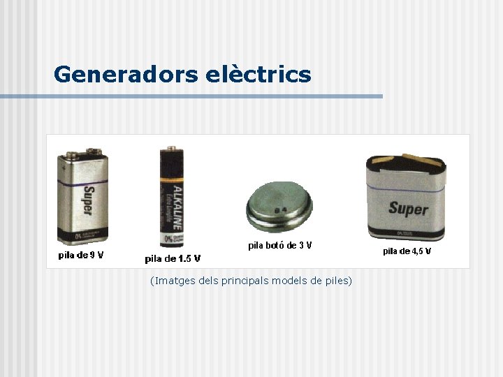 Generadors elèctrics (Imatges dels principals models de piles) 