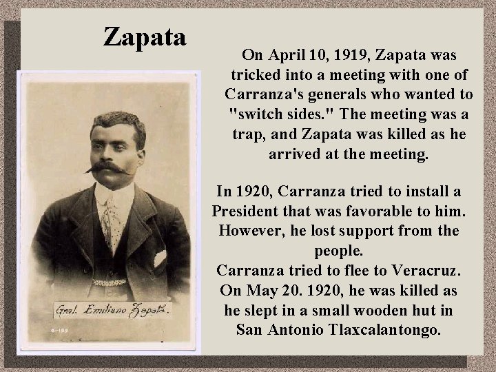 Zapata On April 10, 1919, Zapata was tricked into a meeting with one of