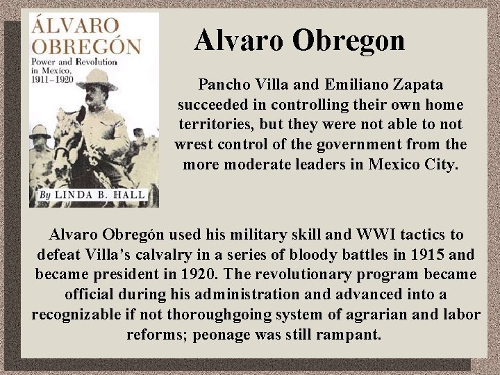 Alvaro Obregon Pancho Villa and Emiliano Zapata succeeded in controlling their own home territories,