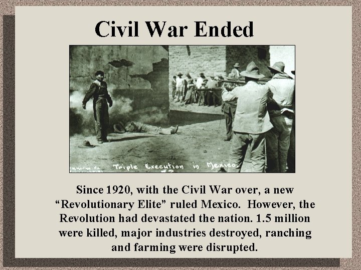 Civil War Ended Since 1920, with the Civil War over, a new “Revolutionary Elite”