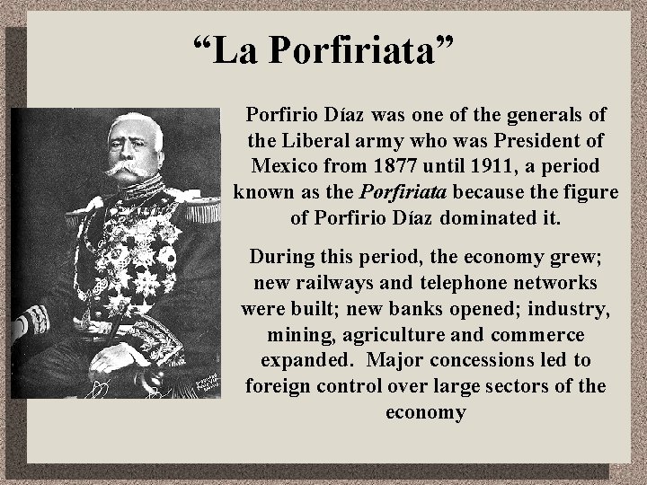 “La Porfiriata” Porfirio Díaz was one of the generals of the Liberal army who