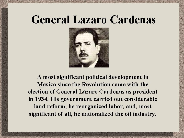 General Lazaro Cardenas A most significant political development in Mexico since the Revolution came