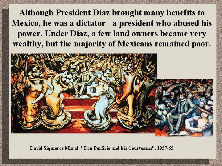 Although President Díaz brought many benefits to Mexico, he was a dictator - a
