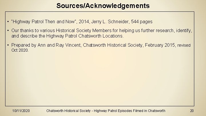 Sources/Acknowledgements • “Highway Patrol Then and Now”, 2014, Jerry L. Schneider, 544 pages •