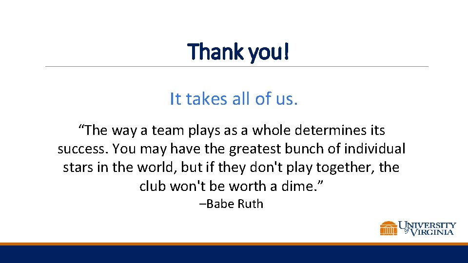 Thank you! It takes all of us. “The way a team plays as a