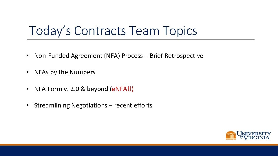 Today’s Contracts Team Topics • Non-Funded Agreement (NFA) Process – Brief Retrospective • NFAs