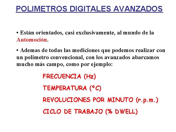 POLIMETROS DIGITALES AVANZADOS • Están orientados, casi exclusivamente, al mundo de la Automoción. •