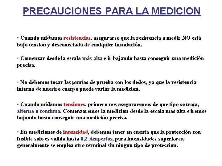 PRECAUCIONES PARA LA MEDICION • Cuando midamos resistencias, asegurarse que la resistencia a medir