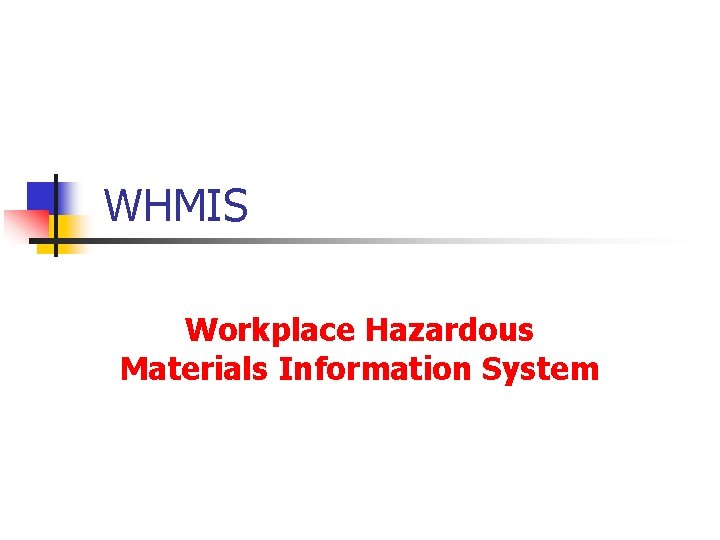 WHMIS Workplace Hazardous Materials Information System 