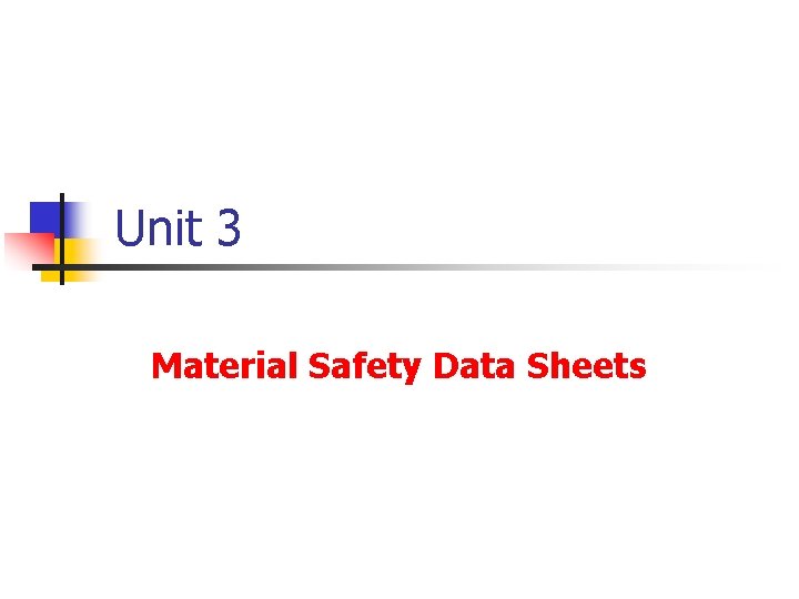 Unit 3 Material Safety Data Sheets 