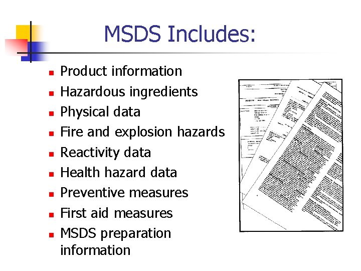 MSDS Includes: n n n n n Product information Hazardous ingredients Physical data Fire