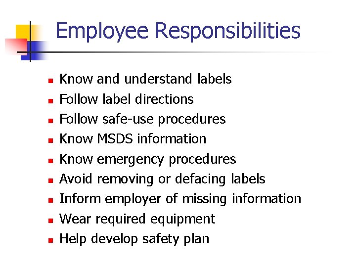 Employee Responsibilities n n n n n Know and understand labels Follow label directions