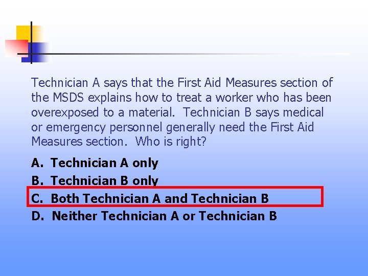 Technician A says that the First Aid Measures section of the MSDS explains how