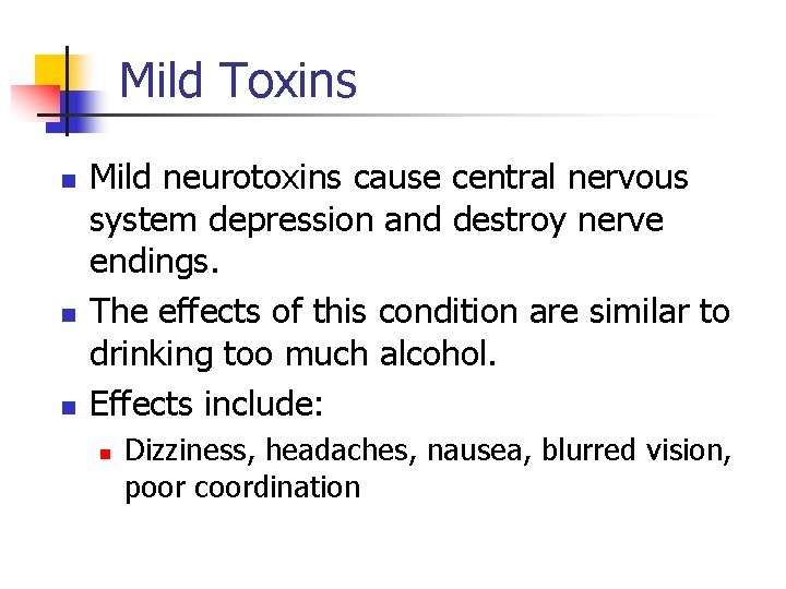 Mild Toxins n n n Mild neurotoxins cause central nervous system depression and destroy