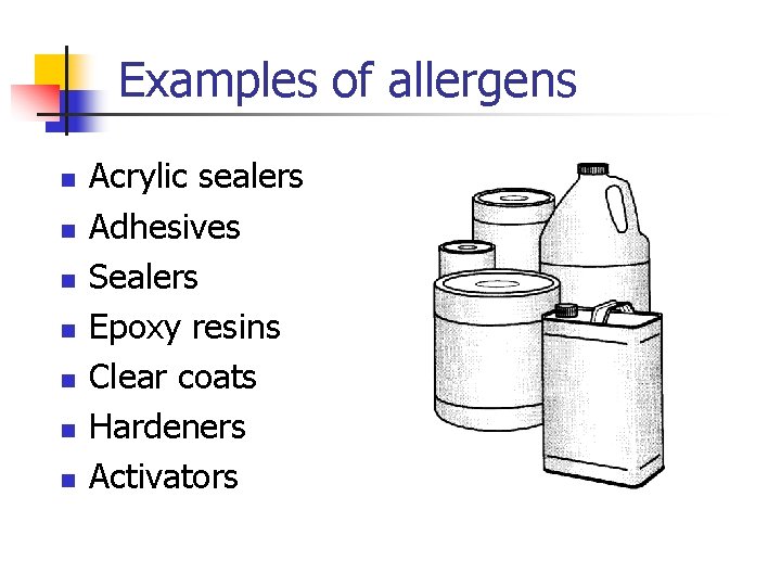 Examples of allergens n n n n Acrylic sealers Adhesives Sealers Epoxy resins Clear