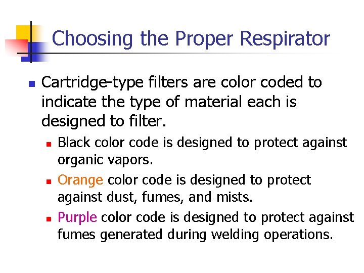 Choosing the Proper Respirator n Cartridge-type filters are color coded to indicate the type