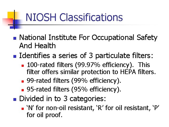 NIOSH Classifications n n National Institute For Occupational Safety And Health Identifies a series