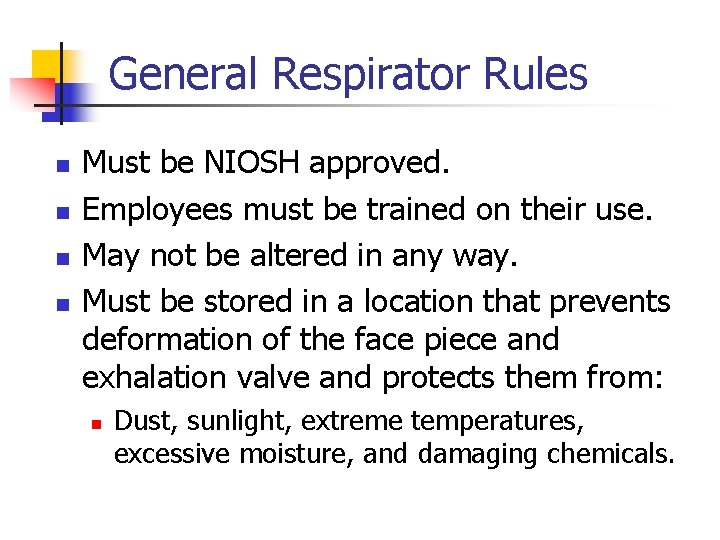 General Respirator Rules n n Must be NIOSH approved. Employees must be trained on