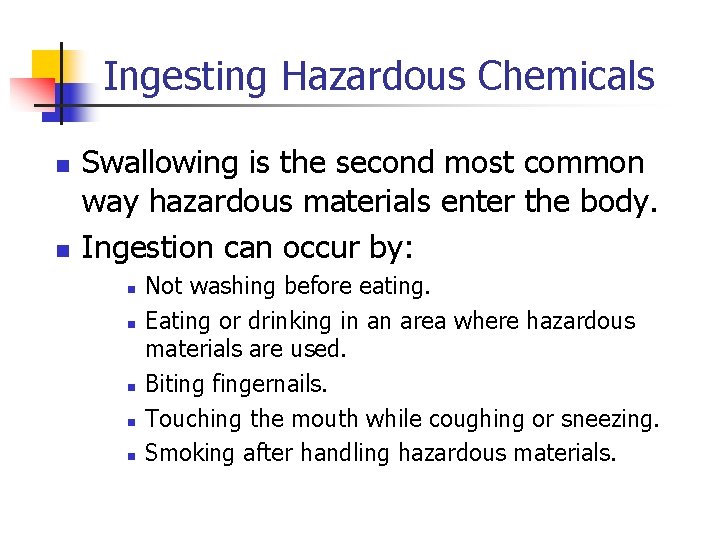 Ingesting Hazardous Chemicals n n Swallowing is the second most common way hazardous materials