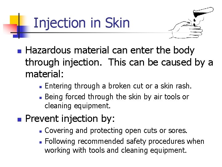 Injection in Skin n Hazardous material can enter the body through injection. This can