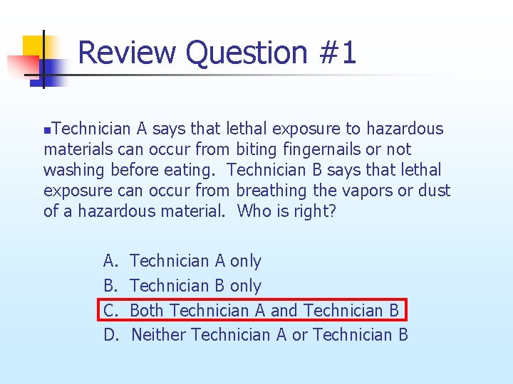 Review Question #1 Technician A says that lethal exposure to hazardous materials can occur