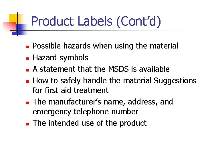 Product Labels (Cont’d) n n n Possible hazards when using the material Hazard symbols