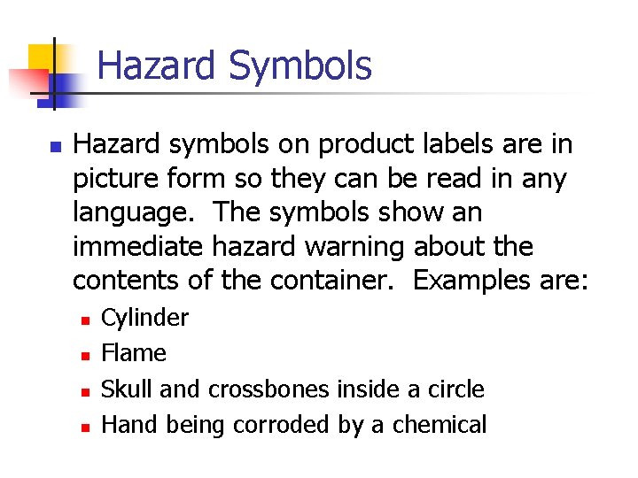 Hazard Symbols n Hazard symbols on product labels are in picture form so they
