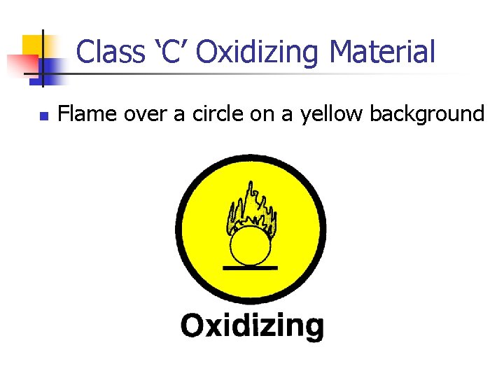 Class ‘C’ Oxidizing Material n Flame over a circle on a yellow background 