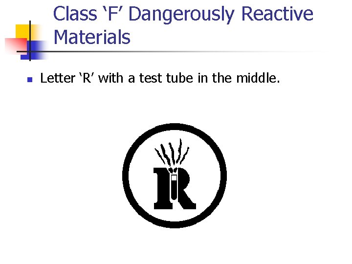 Class ‘F’ Dangerously Reactive Materials n Letter ‘R’ with a test tube in the