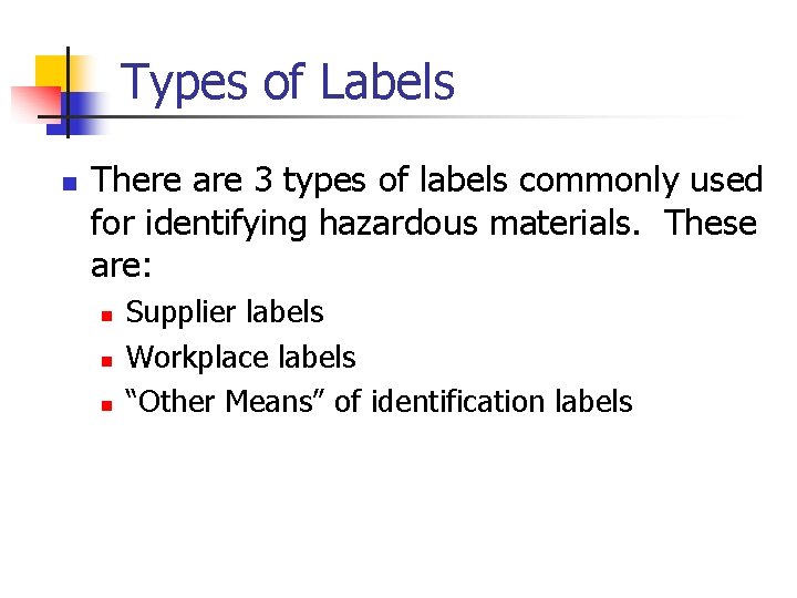 Types of Labels n There are 3 types of labels commonly used for identifying