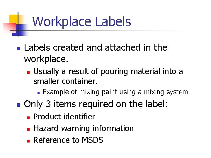 Workplace Labels n Labels created and attached in the workplace. n Usually a result